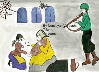 By Nersisyan Vardusha
7 form
14 years
 