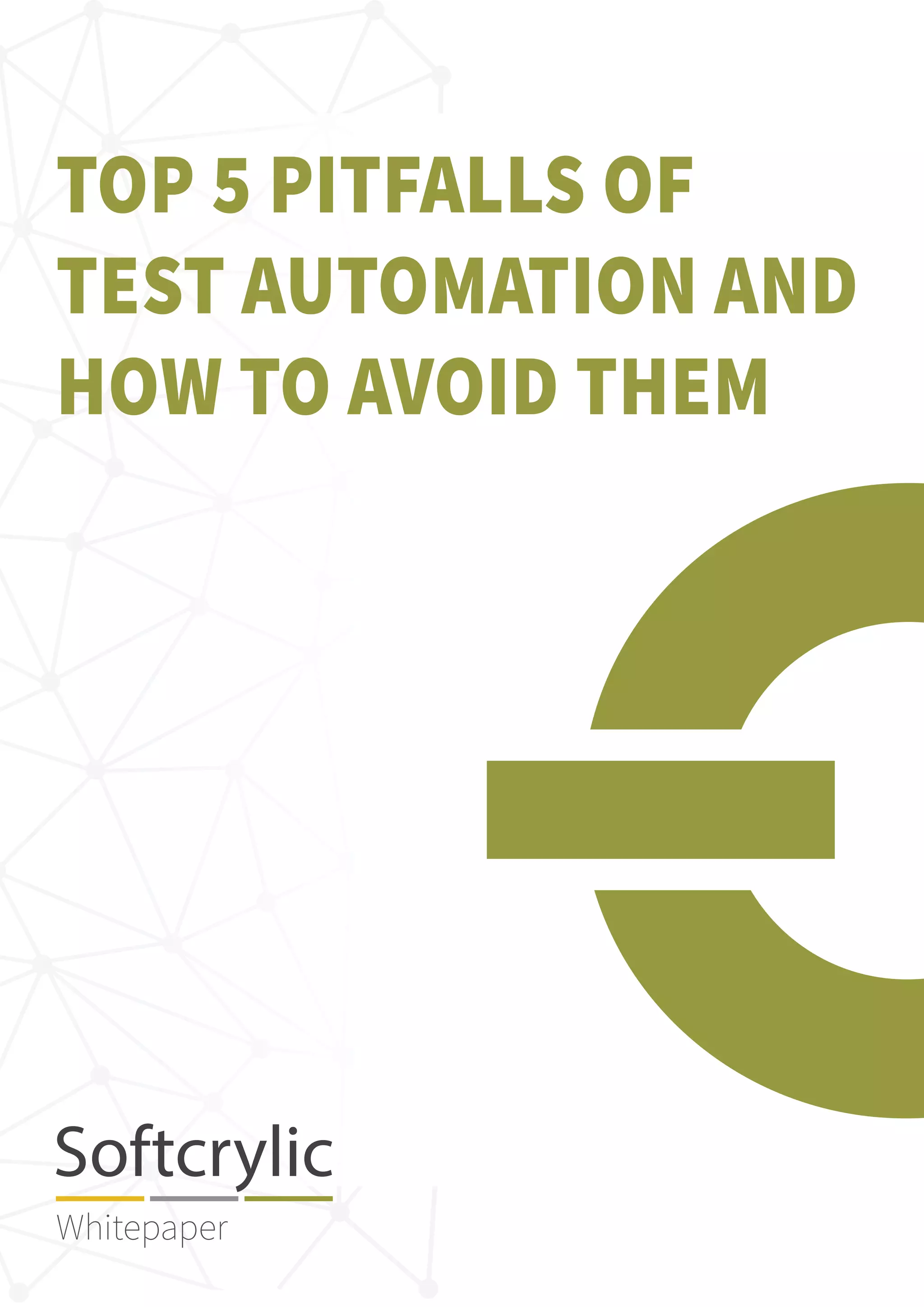 Whitepaper
TOP 5 PITFALLS OF
TEST AUTOMATION AND
HOW TO AVOID THEM
 