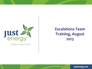 Escalations Team
Training, August
2013
 