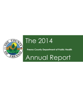 The 2014
Fresno County Department of Public Health
Annual Report
 