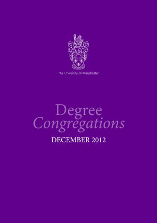 The University of Manchester
Degree
Congregations
DECEMBER 2012
 