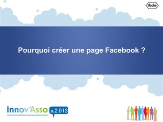 Pourquoi créer une page Facebook ?
 