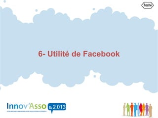 6- Utilité de Facebook
 