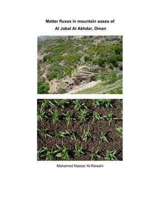 Matter fluxes in mountain oases of
Al Jabal Al Akhdar, Oman
Mohamed Nasser Al-Rawahi
 