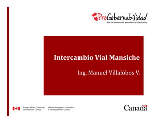 Título de ponenciaIntercambio Vial MansicheTítulo de ponencia
Nombre expositor y cargo
Ing. Manuel Villalobos V.
 