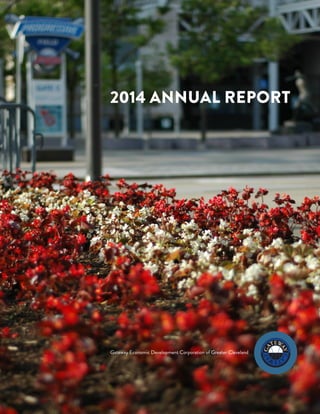 Gateway Economic Development Corporation of Greater Cleveland
2014 ANNUAL REPORT
 