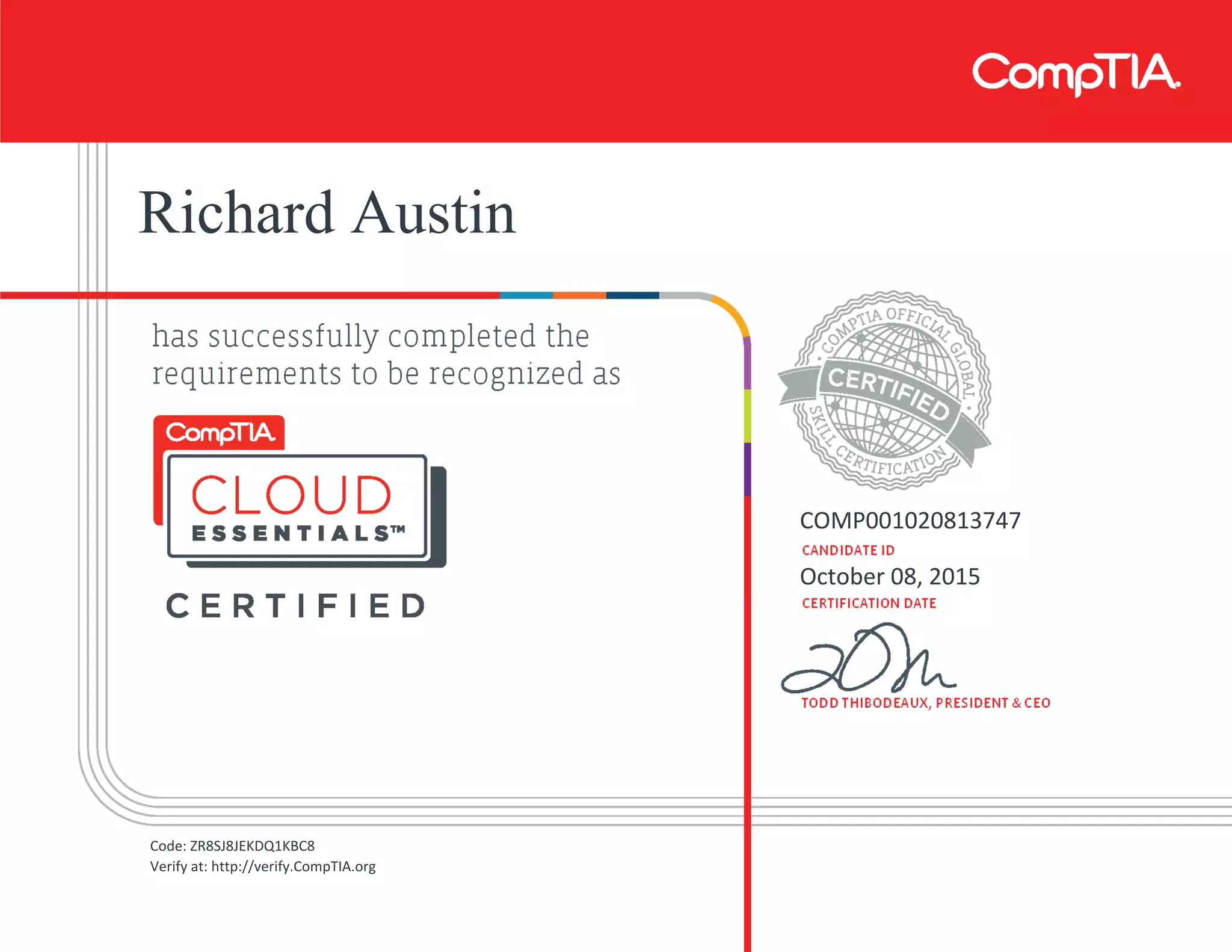 Richard Austin
COMP001020813747
October 08, 2015
Code: ZR8SJ8JEKDQ1KBC8
Verify at: http://verify.CompTIA.org