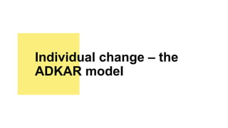 Individual change – the
ADKAR model
 