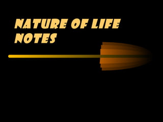 NATURE OF LIFE
NOTES
 