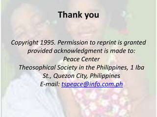 Thank youCopyright 1995. Permission to reprint is granted provided acknowledgment is made to: Peace Center Theosophical Society in the Philippines, 1 Iba St., Quezon City, Philippines E-mail: tspeace@info.com.ph