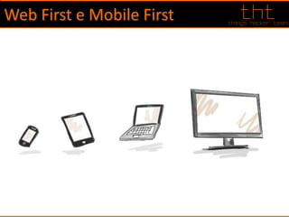 Web First e Mobile First
 