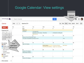 Google Calendar: View settings
Various
Views
Turn
calendars
off and on.
 