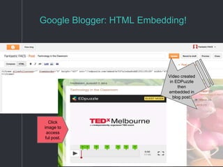 Google Blogger: HTML Embedding!
Click
image to
access
ful post.
Video created
in EDPuzzle
then
embedded in
blog post.
 