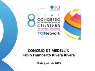 CONCEJO DE MEDELLÍN
Fabio Humberto Rivera Rivera
16 de junio de 2015
 