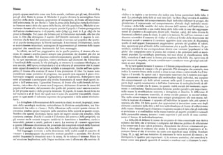 Masse 8xy 8ig Masse
popolo appare anzitutto come una forza sociale, esaltante per gli uni, detestabile «folla» e in inglese a un termine che indica una forma particolare della folla: il
per gli altri. Sotto la penna di Michelet il popolo diventa la meravigliosa forza mob. La psicologia delle folle ai suoi inizi [cfr. Le Bon x895] cercava di stabilire
motrice della storia francese, generatrice di mutamenti, di fronte all'impotenza gli aspetti particolari del comportamento degli individui radunati in gruppi, che
dell'aristocrazia. Se per Burke o Taine la presa della Bastiglia e tutta la rivoluzio prendevano il sopravvento sul comportamento abituale degli individui stessi:
ne francese non è altro che opera della feccia, del vile popolaccio, Michelet si en l'«anima» della folla sarebbe del tutto diversa dall'«anima» dell'individuo. La
tusiasma davanti alla rivoluzione proprio perché il popolo è l'unico protagonista sociologia piu sensibile a una realtà fisica delle folle vede in esse dei raggruppa
dell'azione rivoluzionaria: è «il popolo, tutti» [ i8yp-gg, trad. it. I, p. x84] che ha menti di contatto o di confronto diretti [cfr. Smelser iq6z ], del tutto diversi da
preso la Bastiglia. Nei paesi che lottano per la liberazione nazionale, alla tesi che fenomeni collettivi come le classi, le caste o le nazioni. Se nell'uso corrente e nel
sono le élite che detengono il segreto dell'identità nazionale si oppone la con discorso scientifico il concetto di «folla» si colloca al livello della descrizione dei
vinzione che le fonti del sentimento nazionale si trovano nel popolo e che spette fenomeni sociali e conserva il carattere oggettivo (con una nota di disprezzo),rà al popolo riconquistare la libertà nazionale. I movimenti rivoluzionari, anche quello di mobappare francamente peggiorativo: gravato del giudizio di valore,
se notevolmente minoritari, sostengono di rappresentare gli interessi delle masse esso appartiene piu al livello della confutazione che a quello descrittivo. Si po
popolari che considerano destinatarie del loro messaggio. trebbero stabilire le sue corrispondenze dirette con i termini 'popolaccio' o 'vile
In effetti, sia nell'uso peggiorativo sia in quello positivo, il ricorso alla no plebe' che compaiono sotto la penna dei cronisti e dei polemisti ostili ai movi
zione di «masse» sembra essere sempre una proiezione dei desideri piu che un menti popolari. La sociologia americana, nei suoi sforzi di classificazione delle
riflesso delle realtà. Nel discorso controrivoluzionario, poiché il ruolo principa folle, considera il mobcome la forma piu esagitata della folla che, sprovvista di
le, in ogni movimento popolare, veniva attribuito agli elementi che formavano ogni onorevole impulso, si lascia condizionare e condurre verso gli scopi noti sol
i bassifondi della società, la vile plebaglia, si otteneva la condanna ideologica, se tanto ai suoi dirigenti.
non morale, dell'opera rivoluzionaria e ci si rifiutava di ammettere che le masse Se in tutti questi termini il numero è il fattore preponderante, si può ammet
sono capaci di condurre un'azione solidale e consapevole. Anche nell'uso apolo tere che la nozione di «masse» è la piu generale. Piu immagine che concetto, essa
getico il ricorso alla nozione di masse è una proiezione di idee. Le masse sono indica la materia bruta della società e situa la sua ottica a metà strada fra il bio
considerate come portatrici di progresso, ma quando non seguono il gioco rivo logico e il sociale. In questi casi è importante osservare che il numero non equi
luzionario vengono accusate di vigliaccheria o di tradimento. Robespierre non vale puramente e semplicemente alla moltitudine degli individui, ma suppone
esitò ad accusare i partecipanti alla rivolta frumentaria di essere degli agenti in dei comportamenti e /o delle azioni comuni nelle quali il numero crea da una
glesi o dell'aristocrazia. I giacobini francesi, di fronte alla realtà brutale del mo parte degli aspetti caratteristici e dall'altra l'esistenza di molteplici livelli di dif
mento, vale a dire che le masse non li seguono, dichiarano di servire la causa del ferenziazione sociale che le masse, in quanto realtà sociali del momento, espri
popolo dell'avvenire, dal momento che quello del presente non è ancora coscien mono o confondono. Questa seconda funzione sembra peraltro piu importante:
te del proprio ruolo e della propria missione. Il popolo, le masse, la cui forza sta nelle masse la stratificazione concreta e dettagliata si dissolve, le differenze di
nel numero e al di fuori dei quali non vi sono che quantità trascurabili, riman professione, di situazione materiale, di status sociale passano in second'ordine.
gono in ogni modo il referente supremo dei programmi e delle azioni rivoluzio Ma, nello stesso t empo, le masse sono sempre giustapposte alle non-masse, tal
narie. volta la nozione di «masse» è opposta all'individuo in quanto tale, piu spesso è
Le dettagliate differenziazioni delle società in classi, in strati, in gruppi, avan opposta alle élite. Di fatto queste due opposizioni si incrociano come uno degli
zate dalla sociologia moderna, sottovalutano la divisione semplicistica, ma fon elementi costitutivi delle élite e del loro individualismo di fronte al collettivismo
damentale fra «alto» e «basso». Nella riflessione sulla società questa visione di delle masse. Simmel [rqx7] chiamava « tragismo sociale» il fatto che gli individui
cotomica sembra spessotrasposta nella metafora dellasocietà in quanto corpo. si avvicinano e si confondono nella massa tramite gli aspetti primitivi e sensuali
Sembra che questa dicotomia faccia parte del sapere sociale piu semplice, della della personalità umana, mentre i tratti superiori e piu sottili di essa costitui
coscienza comune. Poiché il sociale è il dominio del potere e della proprietà, sia scono il fattore di individualizzazione.
gli uomini sia le società vengono suddivisi in honestiores e humiliores,ricchi e La difficoltà di definire le masse da un punto di vista concettuale non deriva
miserabili, potenti e umili, padroni e servi. La nozione di «masse» appartiene soltanto dal fatto che il termine è comparso nel discorso politico di refutazione
a questa riflessione dicotomica che prescinde dai complessi reticoli delle funzioni e ha conservato il suo valore polemico, dipendente dai diversi orientamenti po
e dei ruoli sociali che stanno alla base delle visioni pluraliste della società, litici e ideologici: è evidente che anche le diverse modalità d'approccio al fe
Nel linguaggio corrente e nella descrizione delle realtà sociali il concetto di nomeno fanno si che il termine sia usato con significati assai diversi. Sombart
«masse» è accompagnato da parecchie nozioni parallele o associate. Nei diversi [ i924., II, p. gi a], nel suo tentativo di sistemare le varie nozioni di «masse», ne
ambiti linguistici la situazione non è la stessa. Se in tedesco il termine Masse ha distingueva le quattro piu importanti: r ) la nozione statistica, che considera le
un'accezione larghissima, nelle lingue neolatine esso è affiancato alla nozione di masse come una grande quantità di uomini e conduce cosi a chiamare la stati
 