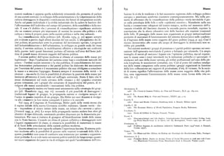 Masse 838 Masse
società moderne è apparsa quella solidarietà orizzontale che permette di parlare luzione fa si che le tendenze e le fasi successive registrate dallo sviluppo politico
di una società comune ; lo sviluppo della scolarizzazione e la volgarizzazione della europeo o americano sembrino coesistere contemporaneamente. Ma nulla per
cultura distruggono le disparità e costituiscono dei fattori di integrazione sociale. mette di affermare che la «massificazione della politica» renda inevitabile il gio
Anche sul piano individuale è la civiltà industriale che fa cadere le barriere del co sulla psicologia delle folle e sulle «epidemie emotive». Mannheim nella sua
l'affermazione dell'individuo nel campo del pensiero, della sensibilità e della mo lucida e commovente «diagnosi del nostro tempo», scritta nel momento dell'a
rale. E non c'è dubbio che i processi di «massificazione» significano anzitutto vanzata trionfale del fascismo durante la seconda guerra mondiale, esprime la
che un numero sempre piu imponente di uomini ha accesso alla politica e alla convinzione che lo sforzo educativo crei delle barriere alle reazioni irrazionali
cultura e trova il proprio posto nella società politica e nella vita culturale. delle folle. Il passaggio dalle masse non organizzate ai gruppi istituzionalizzati
La «massificazione della politica» [cfr.Ryszka i974, p. zo] appare sempre permette di assicurare il funzionamento del sistema democratico nelle condizio
piu evidente a partire dagli ultimi decenni del xtx secolo. L'allargamento dei di ni d'ingresso delle masse come soggetto del gioco politico [1943, p. 93]. Cosi il
ritti politici, in particolare sotto la pressione del movimento operaio, i progressi ricorso democratico alle masse allo scopo di distruggere la democrazia non sa
dell'industrializzazione e dell'urbanesimo, lo sviluppo su grande scala dei mass rebbe piu possibile.
media, il servizio militare, le mobilitazioni effettive e ideologiche nei confronti Nei sistemi moderni i gruppi di pressione e i partiti politici operano nei mec
della guerra: tutti questi fenomeni portano all'entrata nell'area dell'homo poli canismi dell'egemonia esercitando il potere o lottando per ottenerlo. Un ampio
ticus di grandi masse divenute soggetti dell'azione politica. ventaglio di mezzi gli assicura i legami con l'opinione pubblica, ma ad organiz
I sistemi politici dell'epoca moderna si rifanno al consenso delle masse per zare le masse sono i corpi intermedi tra le istituzioni politiche e i governati : il
legittimare — dopo l'esaltazione del carisma come base e condizione naturale del sindacato nel caso della classe operaia, gli ordini professionali nel caso della pic
potere — l'ordine sociale esistente e la vita pubblica. Il consolidamento del siste cola borghesia, le associazioni contadine, ecc. Cosi al posto del confuso amalga
ma democratico parlamentare e dei partiti politici ha elaborato dei meccanismi ma delle masse compaiono sulla scena politica i gruppi organizzati in funzione
per l'esercizio del potere e il mutamento politico che non obbligano a consultare della loro collocazione nei rapporti di produzione, d'età, di vicinato. Se la socie
le masse e a cercarne l'appoggio. Restava sempre il momento della verità — le tà di massa significa l'affermazione delle masse come soggetto della vita poli
elezioni —, ma anche li c'era la possibilità di sfruttare la passività delle masse per tica, essa rappresenta l'annientamento delle masse come forma della vita so
limitarne all'estremo il ruolo reale nel suffragio universale. Resta il fatto che le ciale. [a. r..].
stesse dichiarazioni sul ruolo sovrano delle «masse» o del «popolo» creavano
grosse tentazioni, per i gruppi che cercavano di impadronirsi del potere, di ri
volgersi alle masse scavalcando i meccanismi della vita politica.
La propaganda nazista era basata assai astutamente sulla «strategia dei grup Abrahamian, E.
pi » [cfr. Mannheim r943, cap. vt ] : cercando il piu possibile di distruggere i rr>6s Th e ero<od in Iranian politics,in «past and present», xLI, pp. I84-zero.
tradizionali legami di gruppo, la propaganda nazista si rivolgeva sempre al Brunt, P. A.
l'uomo in quanto membro di un gruppo. Ma Hitler nei suoi discorsi si rivolge roG5 The Ro>nan Mob,in «Past and Present», xxxv, p p. s-z7.
va alle «masse» e in loro nome conquistò il potere e lo esercitò. C@netti, E.
Nel r933, al Congresso di Norimberga, Hitler parlò delle verità eterne che ig6o M a sseund il1arht, Claassen, Hamburg itrad. it. Rizzoli, Milano I972 ).
il regime sociale della nuova Germania avrebbe realizzato. Queste verità — dis Cipolla, C. M.
se — rispondono al sicuro istinto delle masse, un istinto che «avverte e salva» tg6z The E conu~ic liistory of World Population, Penguin Books, Baltimore.
[Vermeil t945, p. 36o]. Lo scopo della propaganda nazista andava ben oltre gli Cocchiara, G.
rg5g Storia del folklorein Furopa, Einaudi, Torino.
obiettivi di tipo elettorale, ostentando peraltro disprezzo per la democrazia par
lamentare. Per essa si trattava di giungere all'identificazione totale delle masse Freud, S.
rvzr Ma ss enpsyrhologie und Ich-Analyse,Internationaler Psychoanalytischer verlag, Leip
con lo Stato fascista. Creando un clima di psicosi colléttiva e distruggendo tutti zig-Wvien-Ziirich (trad. it. in Opere,vol. IX, Boringhieri, Torino 1977, pp. z6r-330).
i legami organizzativi di classe, si otteneva la possibilità di manovrare le masse Friedmann, G.
al di fuori delle articolazioni della società politica moderna. rv46 Problèmes humains du machinisme industviel, Gallimard, Paris zysy (trad. it. Einaudi,
Questa situazione non riguarda soltanto l'esperienza fascista. Il sistema poli Torino IQ75 ).
tico moderno offre la possibilità di giocare sulle reazioni irrazionali delle folle e Geiger, Th.
questa possibilità non cessa di costituire una tentazione per uomini e organizza tgz6 Di e M a sse undihre AAtion; ein Beitra«zur Soziologieder Bevolutionen, Enke, Stuttgart.
zioni politiche. Lo si vede tanto nei sistemi politici stabiliti da lungo tempo quanto Hobsbawm, E. J.
rggg Pri m itive Rebels. 8tudies in Archaic Forms of Social Movemenl in sgth and zoth Centu
nei nuovi organismi dei paesi in via di sviluppo nei quali l'accelerazione dell'evo ries, Manchester University Press, Manchester (trad. it. Einaudi, Torino rgyg").
 