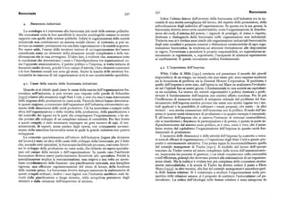 33i BurocraziaBurocrazia 33o
Infine l'ultimo fattore dell'avvento della burocrazia nell'industria era la ne
Burocrazia industriale.
cessità di una stretta sorveglianza del lavoro, del rispetto delle prescrizioni, della
subordinazione degli individui all'organizzazione. Se questa era la sua genesi, la
La sociologia si è interessata alla burocrazia piu tardi delle scienze politiche. burocrazia doveva avere certe caratteristiche, come l'organizzazione, la distribu
Ma nonostante tutta la loro specificità le ricerche sociologiche restano in stretto zione dei ruoli, il sistema del potere, i rapporti di prestigio, di stima e rispetto,
rapporto con quelle delle scienze politiche. Infatti le organizzazioni della società destinate a distinguerla dalla burocrazia nelle organizzazioni non industriali.
industriale non costituiscono un sistema sociale chiuso : al contrario, si può os Tuttavia essa si è rivelata assai simile alle organizzazioni industriali burocratiche
servare un contatto permanente tra una data organizzazione e la società in genere. degli stati socialisti e presenta tensioni e disfunzioni caratteristiche di ogni orga
nizzazione burocratica: la tendenza ad attenersi formalmente alle disposizioniPer essere utile, l'esame delle strutture interne di un'organizzazione dev' essere
considerato come un elemento della situazione sociale complessiva e delle tra
in vigore, l'avversione a prendersi le proprie responsabilità, un superstizioso at
sformazioni che in essa avvengono. D'altro lato, è evidente che, nonostante tutte taccamento ai regolamenti, e, soprattutto, l'incapacità di adattarsi rapidamente
le condizioni che determinano i nessi e l'interdipendenza tra organizzazioni co ai cambiamenti. E questa circostanza sembra fondamentale.
me l'apparato amministrativo, il partito politico o l'impresa, si tratta tuttavia di
fenomeni molto diversi, poiché il loro campo d'attività, i loro elementi costitutivi 4.z. L'importanza dell'impresa.
e le loro funzioni sociali non sono gli stessi. Anche la nascita delle strutture bu
rocratiche in ciascuna di tali organizzazioni avrà le sue caratteristiche specifiche. R"hite Collar di Mills [i95i] comincia col presentare il mondo dei piccoli
imprenditori di un tempo, un mondo che non esiste piu :sono imprese moderne
sia la lavanderia di periferia sia la Generai Motors Corporation. Il problema è
4.i. Cause della nascita della burocrazia industriale. quello dell'impresa e certo esso, dall'epoca in cui Marx ne analizzava l'evoluzio
Quando ci si chiede quali siano le cause della nascita dell'organizzazione bu ne nel Capitalefino ai nostri giorni, è fondamentale in una società sia capitalisti
rocratica nell'industria, si può trovare una risposta nelle parole di Schneider ca sia socialista. La ricerca dei metodi organizzativi e politici destinati a perfe
[ i957] relative alla situazione negli Stati Uniti, e cioè che essa è stata determinata
zionare il funzionamento dell'impresa non sembra affatto conclusa, Per di piu
dalle esigenze della produzione su vasta scala. Parecchi fattori hanno determina
l'inefficienza di numerosi tentativi di soluzione ottimale del problema del fun
to queste esigenze, a cominciare dall'espansione dell'industria, col correlativo au zionamento dell'impresa sembra provare che esiste uno stretto legame tra i me
mento delle dimensioni delle unità produttive. Ciò ha aumentato i compiti nella
todi applicati e la possibilità di utilizzare i mezzi proposti, che esiste — in altri
sfera dell'organizzazione e della vendita della produzione, della pianificazione e termini — una stretta connessione dell'economia con la politica. Il ruolo dell'im
del controllo dei legami tra le parti che compongono l'organizzazione, e ha an presa in quanto unità elementare di produzione e in quanto esempio è essenziale.
che portato allo sviluppo di un complesso sistema di contabilità. Per fare fronte
È all'interno dell'impresa che si osserva l'intreccio di interessi contraddittori,
a questi compiti, è stato necessario impiegare un gran numero di capi, di am che si manifestano i fenomeni di partecipazione e di potere, e questo in parte in
ministratori, di esperti, senza parlare degli operai, con conseguente accresci dipendentemente dal sistema socio-politico, se è vero, come è vero, che il socia
mento della macchina burocratica senza la quale la grande industria non poteva lismo mutua dal capitalismo l'organizzazione dell'impresa in quanto unità fon
svilupp arsi. damentale di produzione.
La crescente specializzazione all'interno dell'industria (legata alla divisione
L'aumento delle dimensioni e delle attività dell'impresa ha costretto a cerca
del lavoro) è stata un'altra delle cause dello sviluppo della burocrazia, per il fatto
re metodi efficaci di organizzazione, e l'esperienza degli Stati Uniti a questo pro
che, secondo certi specialisti, la burocrazia facilita tale processo, cosi come favori posito è estremamente istruttiva. Una prima tappa fu incontestabilmente quella
sce lo sviluppo della produzione su vasta scala, che richiede un sapere specializ
del sclentlfic management di Taylol [19I i ]. Il modello del lavoro dell'operaio
zato nel campo della tecnica o dell'organizzazione. In questo caso l'ambiente tracciato da Taylor veniva ad essere completato dalla teoria dell'amministrazio
burocratico doveva essere particolarmente favorevole allo specialista. Poiché la ne, imperniata sui processi di gestione, i cui ideali consistevano nella razionalità
specializzazione implica la meccanizzazione, essa esigeva a sua volta un accen
e nell'effiicienza, principi che dovevano portare alla realizzazione di un'organizza
tuato coordinamento delle funzioni ; una pianificazione razionale, una disciplina zione ideale, Ma la realtà si è rivelata ben piu complessa delle concezioni stretta
rigorosa, una efficiente regolamentazione del ritmo di lavoro, della fornitura
mente razionalistiche, e la scuola di Taylor ha dovuto cedere il posto a Elton
delle materie prime. La burocrazia doveva dunque assicurare la realizzazione di Mayo [i933] ; in altri termini, alla fase delscientific managementè succeduta quel
questi compiti ordinari; inoltre i suoi legami con l'industria sarebbero stati fa la delle human relations. Si è cominciato a studiare l'organizzazione nella pro
voriti dalla pianificazione a lungo termine, dalla scrupolosa previsione degli spettiva delle relazioni umane, si è proposto di sostituire l'autocratismo col pa
obiettivi e dalla riduzione dell'imprevisto al minimo. ternalismo. La critica dell'ideologia delle human relations è stata intrapresa da
 