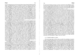 Classi ~44 '45 Classi
fu però dovuta soprattutto all'economia politica classica (specie ai lavori di Adam da quel tipo di sistema economico e sociale, caratteristico del feudalismo, ma an
Smith e di David Ricardo), che considera la struttura di classe un sistema di che di altri tipi di società tradizionali, che si basa in prevalenza sulle comuni
gruppi differenziati l'uno dall'altro in base alla fonte e alle dimensioni del reddi tà locali autosufficienti. Il fattore decisivo di questo superamento della comunità
to. Non si trattava piu dell'ovvia divisione della società in ricchi e poveri ; si in locale è costituito dal formarsi di rapporti di mercato e di una divisione del lavo
dividuavano, all'interno della società, parti strutturalmente connesse tra loro, ro tale da permettere la produzione di merci» (trad. it. p. i i9 ).
una delle quali viveva della rendita fondiaria, la seconda del profitto, la terza Come si è visto, il concetto storico di classe risulta piuttosto dal prendere in
della vendita della propria forza-lavoro. Fu soprattutto l'analisi delle due ultime considerazione i suddetti problemi che non semplicemente dall'esistenza di di
classi a mettere in evidenza fatti socioeconomici essenzialmente nuovi. L'esi visioni nelle società. Sappiamo anche, però, che tale concetto non ha eliminato
stenza di tali classi era legata per definizione all'economia capitalistica, basata dall'uso quello piu generale ; essi anzi coesistono all'interno di numerose conce
sulla libera concorrenza e sulla libertà da ogni restrizione politica o legale. Come zioni. Si pone dunque il problema di come sia possibile armonizzare questi due
è ovvio, i fondatori dell'economia politica classica erano estranei ad ogni forma concetti, ciascuno dei quali sembrerebbe dover escludere l'altro. In altre parole :
di socialismo; tuttavia piu tardi fu possibile ridurre le distanze tra alcune delle è possibile far uso del concetto di classe nell'ambito di una ricerca su formazioni
loro idee e il socialismo. L'opera fu iniziata dai socialisti ricardiani, e completata socioeconomiche diverse da quelle capitalistiche> La risposta a questa domanda
da Karl Marx, che costrui la concezione di classe e di struttura di classe, sintesi è stata spesso negativa, e l'uso del concetto di classe o limitato alla teoria della
delle tre tradizioni di cui sopra: quella socialista, quella economica e quella po società borghese, o modificato fino a ritrovare il suo significato generale. Si tratta
litica, rappresentata dagli ideologi del terzo stato. di un problema estremamente complesso poiché, supponendo che la divisione
Questo nuovo concetto di classe, che si trova compiutamente sviluppato nel .della società in classi sia basata su rapporti economici di tipo ben specificato, si
la'concezione sociale di Marx, si può definire <(storico» per sottolineare il fatto potrebbe, ad esempio, considerare uno stato alla stregua di una classe solo se si
che è applicabile soprattutto ad una fase specifica dello sviluppo socioeconomico, riuscisse a dimostrare che le disuguaglianze legali tra i vari stati nella società
e di questa fase costituisce.un importante aspetto caratteristico, Mentre nelle feudale siano derivate storicamente da disuguaglianze economiche, In tal caso,
epoche precedenti, precapitalistiche, la divisione della società in settori gerar ad esempio, il privilegio feudale sarebbe stato basato sul monopolio della pro
chicamente ordinati era stata per lo piu di natura politica e legale, nella fase ca prietà terriera. Sembra che questa fosse l'opinione di Marx, che poté cosi armo
pitalistica essa assunse un carattere prevalentemente economico. Dal punto di nizzare il concetto generale di classe con quello storico. Ne risultò un'interpre
vista della legge, uno stato, nella società feudale, era un gruppo chiuso, anche se tazione economica delle divisioni sociali fondamentali all'interno delle forma
esistevano in genere diversi modi, legali o meno, per passare da uno stato a un zioni precapitalistiche, procedimento che si è dimostrato molto promettente,
altro. Sempre dal punto di vista della legge, nella società capitalistica le classi anche se spesso non evita i pericoli della volgarizzazione. Il problema non è in
non esistono, ma la mobilità sociale degli individui resta limitata, e l'apparte fatti quello di attribuire alle caste e agli stati la nuova etichetta di 'classi', ma
nenza a classi diverse significa possibilità diverse nella carriera di ciascuno. La invece di analizzare con chiarezza i rapporti tra l'economia e le altre sfere della
divisione tra privilegiati e non-privilegiati non è piu la principale (il termine vita sociale. In casi del genere bisognasempre ricordare che il concetto di classe
'privilegi dei capitalisti' ha un significato completamente diverso) e ad essa si è solo uno strumento di tale analisi, utile solo nella misura in cui, agli occhi del
sostituiscela divisione tra coloro che posseggono e coloro che non posseggono ricercatore, esso non diviene l'oggetto della sua ricerca.
i mezzi di produzione. In forme diverse, questa divisione è esistita da tempo
immemorabile, ma non ha mai avuto l'importanza che ha nella società capitali
I.3. Il concetto analitico di classe.
stica dove, dal punto di vista legale, tutti i gradini della scala sociale sono ugual
mente accessibili a tutti i membri della società, l'unico ostacolo all'ascesa di Cosi come venne usato da Marx nella sua analisi del capitalismo, il concetto
ognuno essendo costituito dall'insufiiicienza di mezzi finanziari. di classe era legato al presupposto che la situazione economica degli individui ne
Naturalmente, il mutamento nella situazione legale è solo un aspetto di un determinasse la posizione sociale in generale, sicché gli individui che si trovino
processosocioeconomico complesso,enon può essereconsiderato condizione suf piu o meno nella stessa posizione economica (in termini piu corretti, gli individui
ficiente per l'emergere di nuove strutture sociali, pur essendone condizione che abbiano lo stesso rapporto con i mezzi di produzione) costituiscono un grup
necessaria. Se l'infrastruttura economica rimane sottosviluppata, l'introduzione po sociale relativamente omogeneo, distinto dagli altri dello stesso tipo, allo stes
dell'uguaglianza di fronte alla legge è di per sé ben poco e%cace, in quanto si so modo in cui ogni stato feudale era distinto dagli altri. Le osservazioni empiri
continuano a seguire le consuetudini e gli schemi tradizionali. Perché esista una che, e soprattutto quelle che riguardavano la classe lavoratrice, sembravano con
struttura di classe capitalistica è necessario che sia soddisfatto un certo numero fermare tale presupposto. Esso era legato all'intera concezione marxiana dello
di condizioni, la piu importante delle quali è la nascita del mercato. Come giu sviluppo sociale, che prevedeva un acutizzarsi dei conflitti di classe e lo scontro
stamente sostiene Giddens [r 973] «il sorgere delle classi presuppone un distacco armato tra il proletariato e la borghesia in una futura guerra civile. Secondo
 