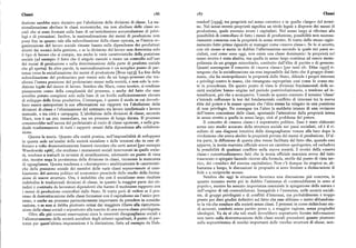 Classi r86 r87 Classi
duzione sarebbe stato decisivo per l'abolizione delle divisioni di classe. La na rendorf [r959], tra proprietà nel senso «stretto» e in quello «largo» del termi
zionalizzazione abolisce le classi economiche, ma non abolisce delle classi so ne. Nel senso stretto proprietà significa un titolo legale a disporre dei mezzi di
ciali che si sono formate sulla base di un'antichissima accumulazione di privi produzione, quale avevano avuto i capitalisti. Nel senso largo si riferisce alla
legi e di privazioni. Inoltre, la nazionalizzazione dei mezzi di produzione non possibilità di controllare di fatto i mezzi di produzione, possibilità non necessa
pone fine in quanto tale alla subordinazione della classe operaia, se l'intera or riamente connessa con la proprietà in senso stretto. Si tratta dello stesso ragio
ganizzazione del lavoro sociale rimane basata sulla dipendenza dei produttori namento fatto prima riguardo ai manager come «nuova classe». Se lo si accetta,
diretti dai tecnici della gestione, e se la divisione del lavoro non determina solo con ciò stesso si mette in dubbio l'affermazione secondo la quale nei paesi so
il tipo di lavoro che si compie, ma anche le varie caratteristiche della posizione cialisti, cosi come sono oggi, non esiste una classe dominante: la proprietà nel
sociale (ad esempio il fatto che il singolo eserciti o meno un controllo sull'uso senso stretto è stata abolita, ma quella in senso largo continua ad essere mono
dei mezzi di produzione e sulla determinazione della parte di prodotto sociale polizzata da un gruppo minoritario, costituito dall'élite di partito o di governo.
che gli spetta). In altre parole, la nazionalizzazione è un semplice punto di par Quanti sostengono il concetto di «nuova classe» [per tutti cfr. Dilas r957] ri
tenza verso la socializzazione dei mezzi di produzione [Brus I973]. La fine della tengono che la socializzazione sia resa impossibile dal fatto che il gruppo domi
subordinazione del proletariato può venire solo da un lungo processo che tra nante, che ha monopolizzato la proprietà dello Stato, difende i propri interessi
sformi l'intera posizione del proletariato stesso nella società, e non solo la con e privilegi contro le masse, che rimangono espropriate cosi come lo erano sta
dizione legale del datore di lavoro. Sembra che Marx, come teorico, si rendesse te in precedenza. Da questo punto di vista le divisioni fondamentali delle so
pienamente conto della complessità del processo, e anche del fatto che esso cietà socialiste hanno origine nel periodo postrivoluzionario, e tendono ad in
avrebbe potuto compiersi solo sulla base di un livello sufficientemente elevato tensificarsi, piu che a scomparire. Usando in questo contesto il termine 'classe'
di sviluppo delle forze produttive. Comunque, è questo il modo in cui dovreb s'intende rafforzare la tesi del fondamentale conflitto di interessi tra la nuova
bero essere interpretate le sue affermazioni sui rapporti tra l'abolizione delle élite del potere e le masse operaie che l'élite stessa ha relegato in una posizione
divisioni di classe e l'eliminazione del contrasto tra lavoro intellettuale e lavoro di non privilegio. Ne consegue tra l'altro la suddetta istanza di una revisione
manuale, o tra città e campagna. L'abolizione delle divisioni di classe, secondo dell'intera concezione delle classi, spostando l'attenzione dalla proprietà intesa
Marx, non è un atto immediato, ma un processo di lunga durata. Il processo in senso stretto a quella in senso largo, cioè al problema del potere.
consisterebbe nell'ascesa del proletariato al ruolo di classe egemone, e nella gra Il concetto di«nuova classe» è soprattutto politico. Esso è stato elaborato
duale trasformazione di tutti i rapporti umani dalla dipendenza alla collabora senza uno studio accurato della struttura sociale nei paesi socialisti, ed è il ri
zione. sultato di una diagnosi intuitiva delle disuguaglianze venute alla luce dopo la
Questa la teoria. Quanto alla realtà pratica, nell'impossibilità di sviluppare rivoluzione che aveva abolito la proprietà privata dei mezzi di produzione. D'al
in questa sede un'analisi delle società socialiste e delle tensioni che in esse af tra parte, la diffusione di questa idea venne facilitata dal fatto che, quando essa
fiorano a volte drammaticamente basterà ricordare che certi autori [per esempio apparve, la teoria marxista ufficiale aveva un carattere apologetico, ed escludeva
Wesokowski t966], che studiano i mutamenti sociali intervenuti in quelle socie la possibilità di qualsiasi conflitto nella nuova società. I teorici della «nuova
tà, tendono a trattarli in termini di stratificazione, adottando un punto di vista classe» concettualizzarono fatti che la teoria ufficiale marxista aveva del tutto
che, mentre nega la persistenza della divisione in classi, riconosce la mancanza trascurato o spiegato facendo ricorso alla formula, sterile dal punto di vista teo
di uguaglianza. Questa tendenza a «decomporre» analiticamente le caratteristi rico, dei «residui» del sistema capitalistico. Non v'è dunque da stupirsi se, ab
che della posizione sociale dei membri delle varie classi sopravvissute al cam bastanza a lungo, le discussioni in proposito si sono limitate a dichiarazioni di
biamento del sistema politico ed economico prescinde dallo studio della forma fede e a reciproche accuse.
zione di nuove strutture. Ora, è indubbio che con il socialismo sono risultate Sembra che oggi la situazione favorisca una discussione piu concreta, in
indebolite le tradizionali divisioni di classe, in quanto la maggior parte dei cit quanto nessuno mette piu in dubbio l'esistenza di «contraddizioni in seno al
tadini è costituita da lavoratori dipendenti che hanno il medesimo rapporto con popolo», mentre ha assunto importanza essenziale la spiegazione della natura e
i mezzi di produzione controllati dallo Stato. Si tratta però di vedere se il pro dell'origine di tali contraddizioni. Innegabile è l'esistenza, nelle società sociali
cesso di destrutturazione delle classi formatesi con il capitalismo sia l'unico pro ste, di gruppi privilegiati e di conflitti d'interessi, ma probabilmente è troppo
cesso, o anche un processo particolarmente importante da prendere in conside presto per dare giudizi definitivi sul fatto che esse abbiano o meno abbandona
razione, o se non si debba piuttosto ormai dar maggiore rilievo alla ristruttura to la via che conduce alla società senza classi. I processi in corso richiedono stu
zione delle classi sociali e soprattutto alla nascita di una nuova classe privilegiata. di accurati, condotti senza partito preso e, a maggior ragione, senza pregiudizi
Oltre alle piu comuni osservazioni circa le crescenti disuguaglianze sociali e ideologici. Va da sé che tali studi dovrebbero soprattutto fornire informazioni
l'allontanamento delle società socialiste dagli schemi ugualitari, il punto di par non tanto sulla destrutturazione delle classi sociali precedenti quanto piuttosto
tenza per quest'ultima impostazione è la distinzione, fatta ad esempio da Dah sulla sopravvivenza di residui importanti delle vecchie strutture di classe, non
 