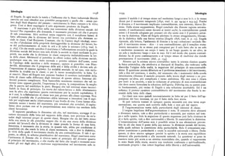 Ideologia
tr58 II59 Ideologia
di Engels. In ogni modo la tutela e Pinfiuenza che lo Stato industriale liberale
esercita sui suoi cittadini non potrebbe paragonarsi a quelle che — senza par quanto il mobile è al tempo stesso nel medesimo luogo e non lo è; e lo stesso
lare degli Stati dispotici del passato — esercitarono lo Stato romano e la náXt,q dicasi per il momento temporale [x83o, trad. it. pp. 94-95 e 253-54]. Poiché
il divenire e il movimento implicano contraddizione, non esistono, diceva Ze
greca. Cosi si deve respingere il solo argomento prodotto da Engels.
Il marxismo è piu felice nella sua concezione della divisione sociale del
none. Dalla stessa supposizione, Hegel conclude che Zenone ragiona astratta
lavoro? Per rispondere alla domanda, è necessario precisare ciò che è proprio mente; il cambiamento esiste davanti ai nostri occhi, la contraddizione quindi
di tale concezione. Altri scrittori senza rapporto con il socialismo hanno di esiste e il metodo adeguato per pensare ciò che esiste non è il pensiero astrat
fatto affermato che la divisione del lavoro era correlativa alla divisione so to ma la dialettica. Marx ed Engels adottano lo stesso atteggiamento, liberan
ciale in classi. Cosi Benjamin Constant, che fu l'amico degli ideologi osser do la dialettica dalla sua forma mistica [Engels t878, trad. it. p. r5]. Engels
riprende, alla lettera, l'antinomia di Zenone e la sua «soluzione» secondo Heva che «1 abolizione della proprietà distruggerebbe la divisione del lavoro, ba
se del perfezionamento di tutte le arti e di tutte le scienze»
[r8t5 trad. it.
gel: il movimento stesso — dice — è una contraddizione; già il semplice muta
p. t63]. Cio che rende specifico il marxismo è l'affermazione secondo la quale la
7 mento meccanico da se stesso può compiersi per il solo fatto che in un solo
divisione sociale del lavoro non solo divide la società in classi mediante la pro e medesimo momento un corpo è tanto in un luogo quanto in un altro, in
prietà, ma anche che la divisione in classi comporta ineluttabilmente la lot
un solo e medesimo luogo e non in esso. Ed è nel modo che questa contrad
ta delle classi. Altrimenti si potrebbe in effetti vedere nella divisione sociale, dizione ha di porsi continuamente e al tempo stesso di risolversi che risiede
qualunque essa sia, uno stato normale e persino salutare dell'uomo
come
precisamente il movimento [ibid., p. t34].
fa lapologo delle membra e dello stomaco; oppure si potrebbe, con Man
I
l Almeno qui la scienza nuova contraddice tanto la scienza classica quanto
deville, dimostrare che il progresso delle arti e della civiltà è dovuto solo al la fisica aristotelica, che attribuiva ai discepoli di Eraclito, che vedevano nella
l espressione di ciascun egoismo. La socialità asociale, in tal caso, non esclu
discordia l'origine della realtà, la negazione del principio di non-contraddi
zione. È questione ancora dibattuta se il problema zenoniano o del movimento,derebbe la rivalità tra le classi; o per lo meno sconsiglierebbe la lotta. Lo
si osservi: Marx ed Engels non possono fondare il carattere ineluttabile della vale a dire del continuo, è risolto, dal momento che i matematici della scuola
lotta di classe sulla differenza degli interessi di queste ultime. Interessi dif
intuizionista rifiutano il metodo proposto dalla teoria degli insiemi e ne pro
ferenti possono completarsi. Non basterebbe nemmeno mostrare che tali in pongono un'altra, piu complicata e meno ambiziosa. Ma una cosa è chiara
teressi sono opposti giacché, l'esperienza lo prova, la composizione fa meglio per tutti: è in accordo, e non in violazione al principio di non-contraddizione
che la guerra nel soddisfare le parti. Bisogna che tali interessi siano inconci
che deve essere formulata la soluzione dell'aporia. Duhring era, su questo pun
liabili in linea di principio. La teoria del valore-lavoro e dello sfruttamento to fondamentale, piu vicino di Engels a una soluzione accettabile. Ed è un
sofisma: il preteso carattere contraddittorio del movimento che fonda la ne
non fa altro che esprimere questa convinzione per la società capitalistica. E
cessità della lotta delle classi.
se è cosi, la collaborazione di classe non può giovare alla classe oppressa. Non
è quindi possibile che il proletariato abbia interesse a intendersi con il capi La classi non sono quindi necessariamente in lotta né per il fatto dell'op
tale per migliorare anche relativamente il suo livello di vita. Come hanno chia posizione dei loro interessi, né per il fatto della loro storia.
Si può tuttavia tentare di spiegare questa necessità con una terza argoramente notato i teorici del marxismo, piu ortodossi che avveduti, il capita
lismo deve portare con sé la pauperizzazione non relativa ma assoluta delle mentazione, ma questa sarà sorretta dalla fede e non già dal sapere.
classi lavoratrici.
È l'argomentazione tratta dalla particolarità degli interessi di classe.
Il seguente paradosso lo dimostra: ciò che, nel marxismo, sorregge il ca
L'origine hegeliana dell'argomentazione è nota. Il concetto deve alienarsi
e diventare natura, vale a dire particolarità e necessità, per esistere nel temrattere necessario della lotta nel rapporto delle classi, non proviene da un'a
nalisi degli interessi propri di queste classi. Bisogna che sia dal fatto stesso po e nello spazio. Solo la negazione di questa negazione può farlo rientrare in
della sua storia (e chi potrebbe negare che vi sia una storia della divisione
sé e farlo spirito, vale a dire universalità e libertà. Si materializzi la dialettica.
sociale del lavoro?) che la divisione in classi prenda la forma di una lotta.
L'umanizzazione dell'uomo non è possibile senza la sua alienazione preven
Insomma, è necessario che la storia, in quanto tale, abbia per condizione di
tiva in ciò che tiene il posto della sua natura: la divisione sociale del lavoro,
possibilità ciò che rende la lotta di classe necessaria, vale a dire la dialettica,
nella quale subisce la costrizione della particolarità. Solo il comunismo sop
in virtu della quale il movimento risulta da una contraddizione. E tale è ap prime costrizione e particolarità e rende la socialità universale e libera. Detto
questo, si deve ancora spiegare perché lo spirito e la storia non saprebbero
1>
punto, in effetti, lo schema giustificativo del marxismo. Hegel osservava come
l antinomia di Zenone che si ritrova tanto al principio del divenire quanto
attenersi alla particolarità e alla necessità naturali. La questione si pone in
al principio del movimento, e che risulta dal fatto che luoghi e momenti sono
maniera tanto piu acuta a un sistema materialista che, quando si rappresenta
isolati gli uni dagli altri, si risolvesse sopprimendosi nel movimento solo in lo stato finale della storia, mostra una tendenza confessata a spiritualizzarlo,
accettando proprio i due criteri hegeliani della libertà e dell'universalità.
 