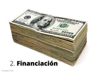 2. Financiación
© Amagill en Flickr

 
