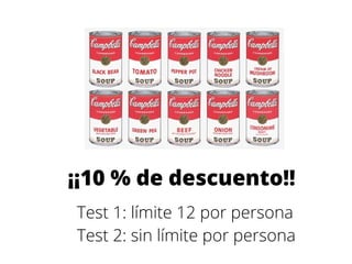 ¡¡10 % de descuento!!
Test 1: límite 12 por persona
Test 2: sin límite por persona

 
