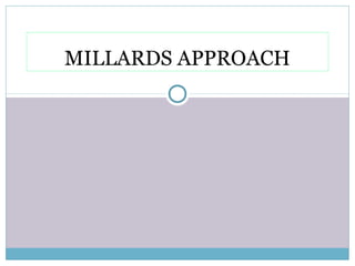 MILLARDS APPROACH
 