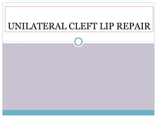 UNILATERAL CLEFT LIP REPAIR
 