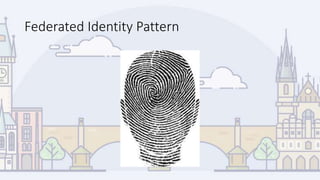 Federated Identity Pattern
 