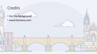 Credits
• For the background
• www.Vecteezy.com
 