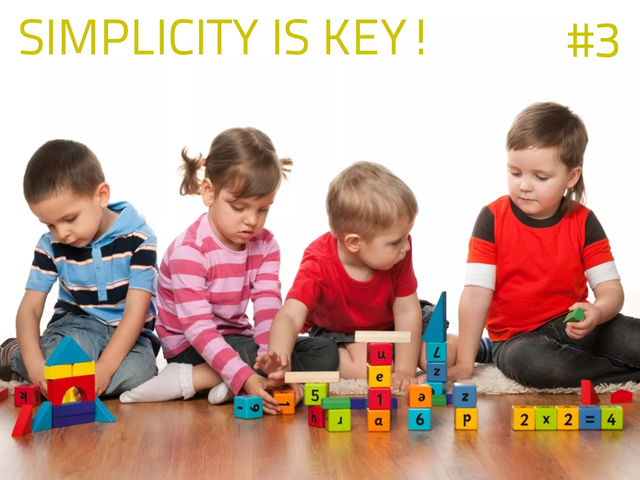 SIMPLICITY IS KEY! #3
 