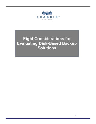 Eight Considerations for
Evaluating Disk-Based Backup
          Solutions




                           1
 