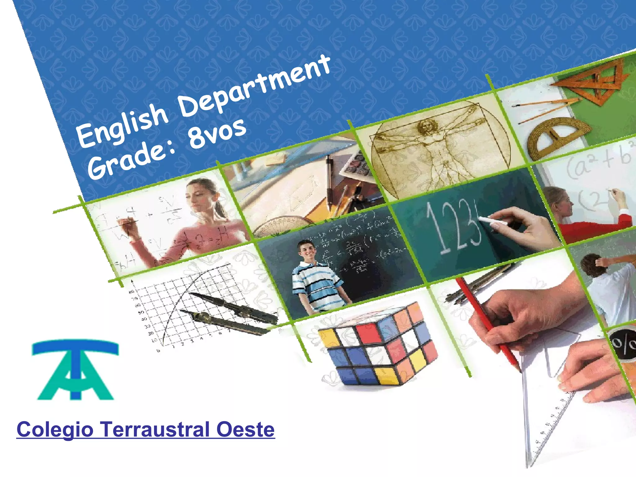English Department
Grade: 8vos
Colegio Terraustral Oeste