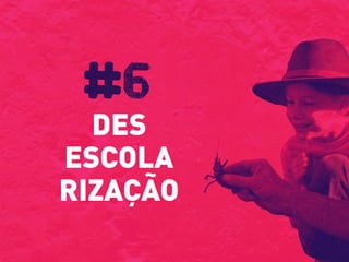 DES
ESCOLA
RIZAÇÃO
#6
 