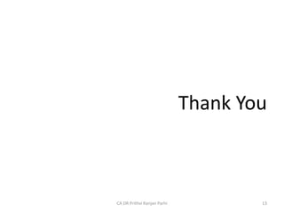 Thank You
13
CA DR Prithvi Ranjan Parhi
 