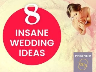 8 CRAZY Wedding Ideas!