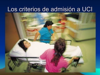 Los criterios de admisión a UCI 