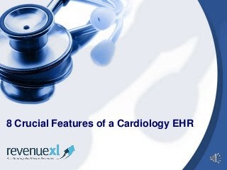 8 Crucial Features of a Cardiology EHR
 