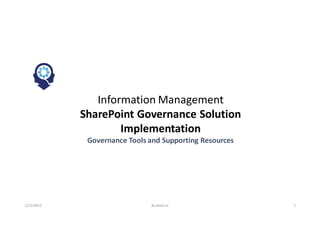 Information Management
SharePoint Governance Solution
Implementation
Governance Tools and Supporting Resources
12/5/2015 18cubed.co
 
