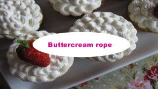 Buttercream rope
 