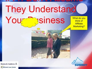 #11: Don’t Assume They Understand Your Business What do you think of Affiliate Marketing? 