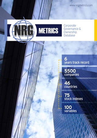 1
Corporate
Governance &
Ownership
Database
6
years track record
5500
companies
46
countries
75
stock indexes
100
variables
www.nrgmetrics.com
 