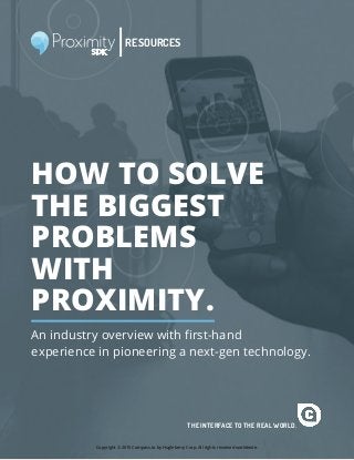 HOW TO SOLVE
THE BIGGEST
PROBLEMS
WITH
PROXIMITY.
An industry overview with ﬁrst-hand
experience in pioneering a next-gen technology.
THE INTERFACE TO THE REAL WORLD.
RESOURCES
Copyright © 2015 Compass.to by Hugleberry Corp. All rights reserved worldwide.
 
