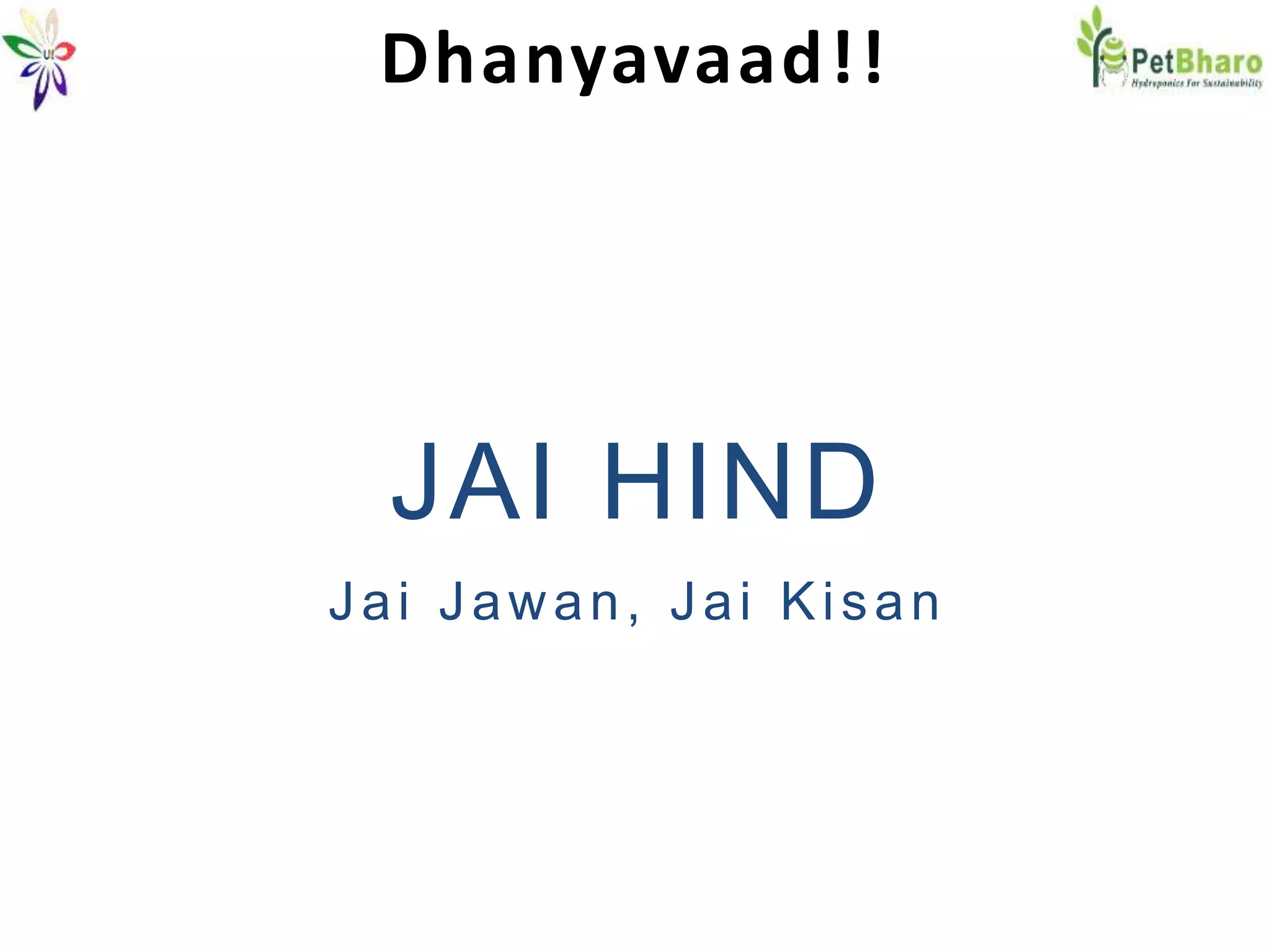 Dhanyavaad!!
JAI HIND
Jai Jawan, Jai Kisan
 