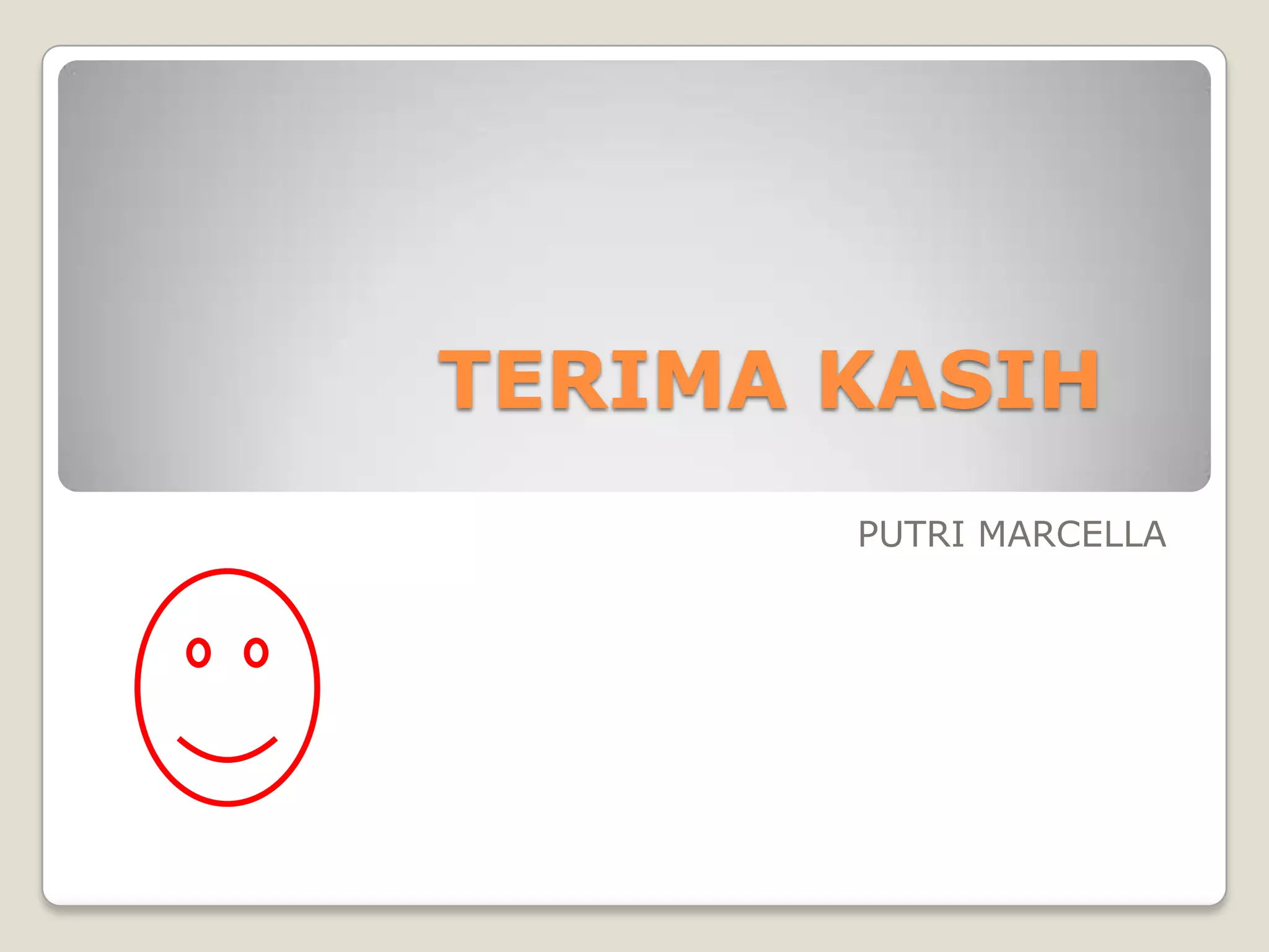 TERIMA KASIH
PUTRI MARCELLA
 