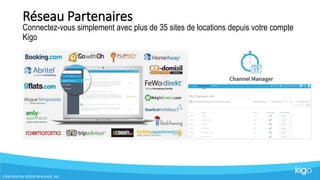 Réseau Partenaires
Connectez-vous simplement avec plus de 35 sites de locations depuis votre compte
Kigo
12
CONFIDENTIAL ©2016 REALPAGE, INC
 