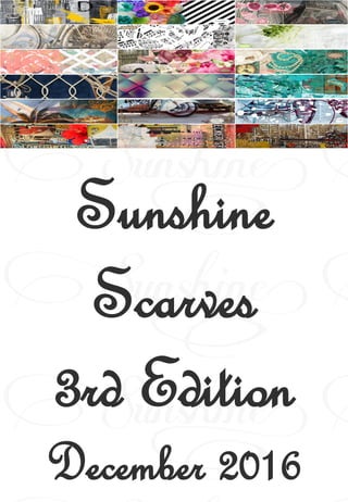 Sunshine
Scarves
3rd Edition
December 2016
 