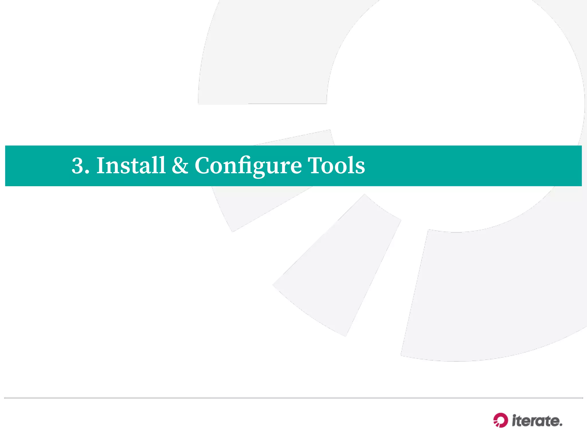 3. Install & Conﬁgure Tools
 