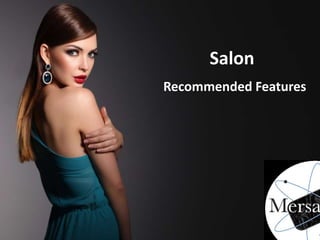 Salon
Recommended Features
 