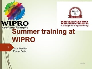 Summer training at
WIPRO
7/28/2016
1 Submitted by-
Prerna Setia
 